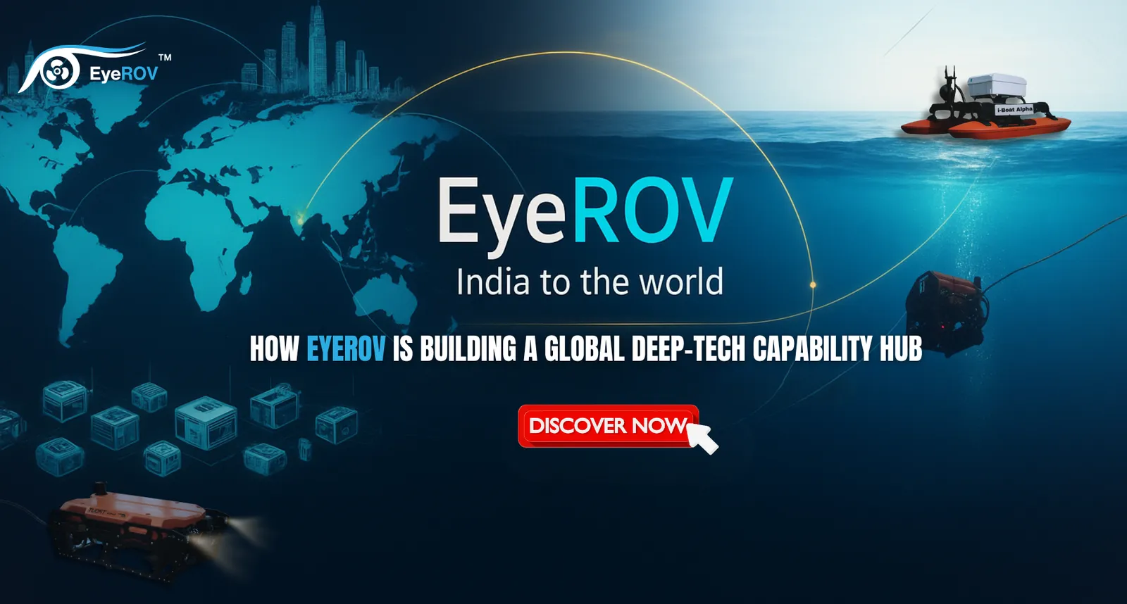EyeROV Building a Global Deep-Tech Capability Hub for the Underwater World